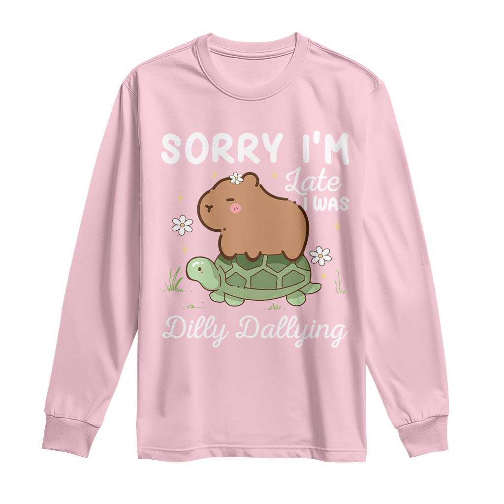 Funny Sorry I'm Late I Was Dilly Dallying Long Sleeve Shirt Cute Capybara and Turtle