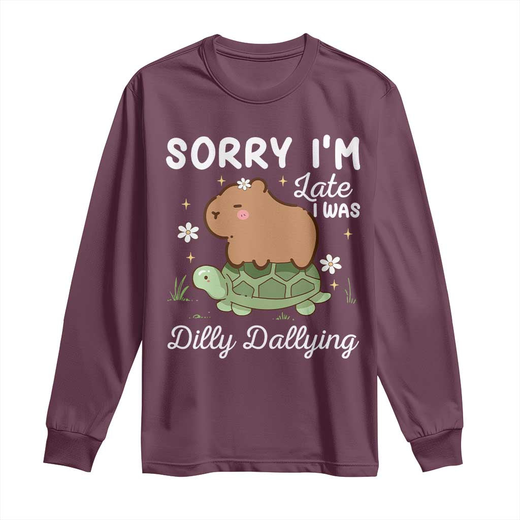 Funny Sorry I'm Late I Was Dilly Dallying Long Sleeve Shirt Cute Capybara and Turtle