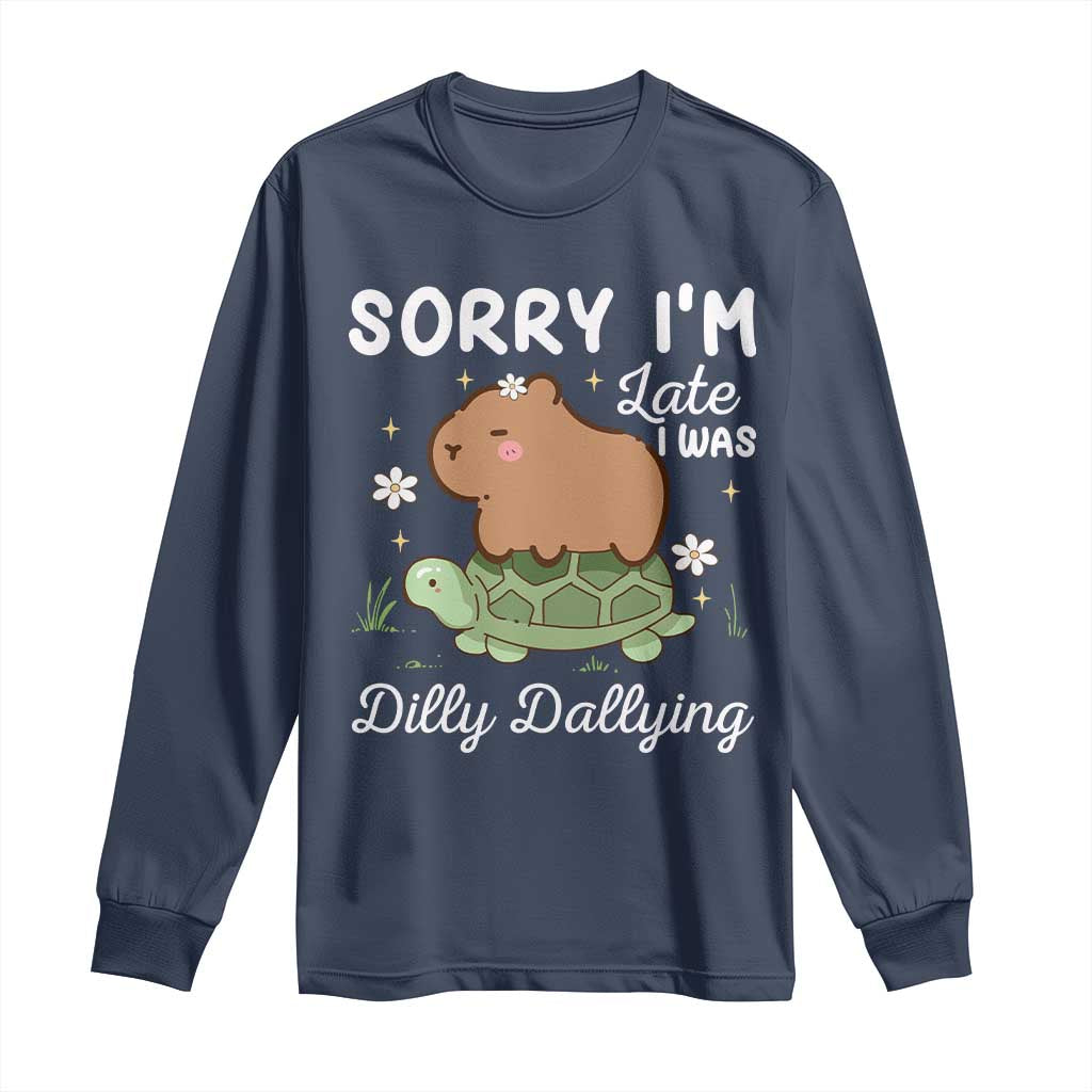 Funny Sorry I'm Late I Was Dilly Dallying Long Sleeve Shirt Cute Capybara and Turtle
