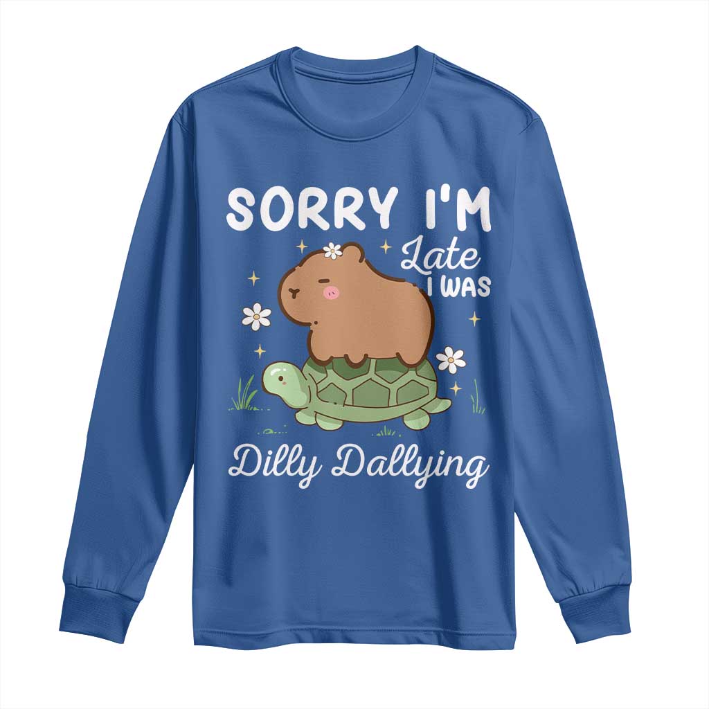 Funny Sorry I'm Late I Was Dilly Dallying Long Sleeve Shirt Cute Capybara and Turtle