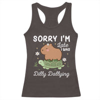 Funny Sorry I'm Late I Was Dilly Dallying Racerback Tank Top Cute Capybara and Turtle