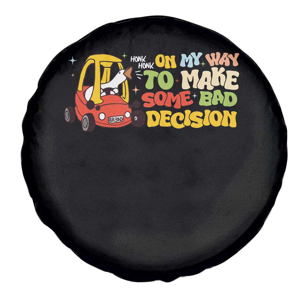 Funny Goose On My Way To Make Some Bad Decisions Spare Tire Cover