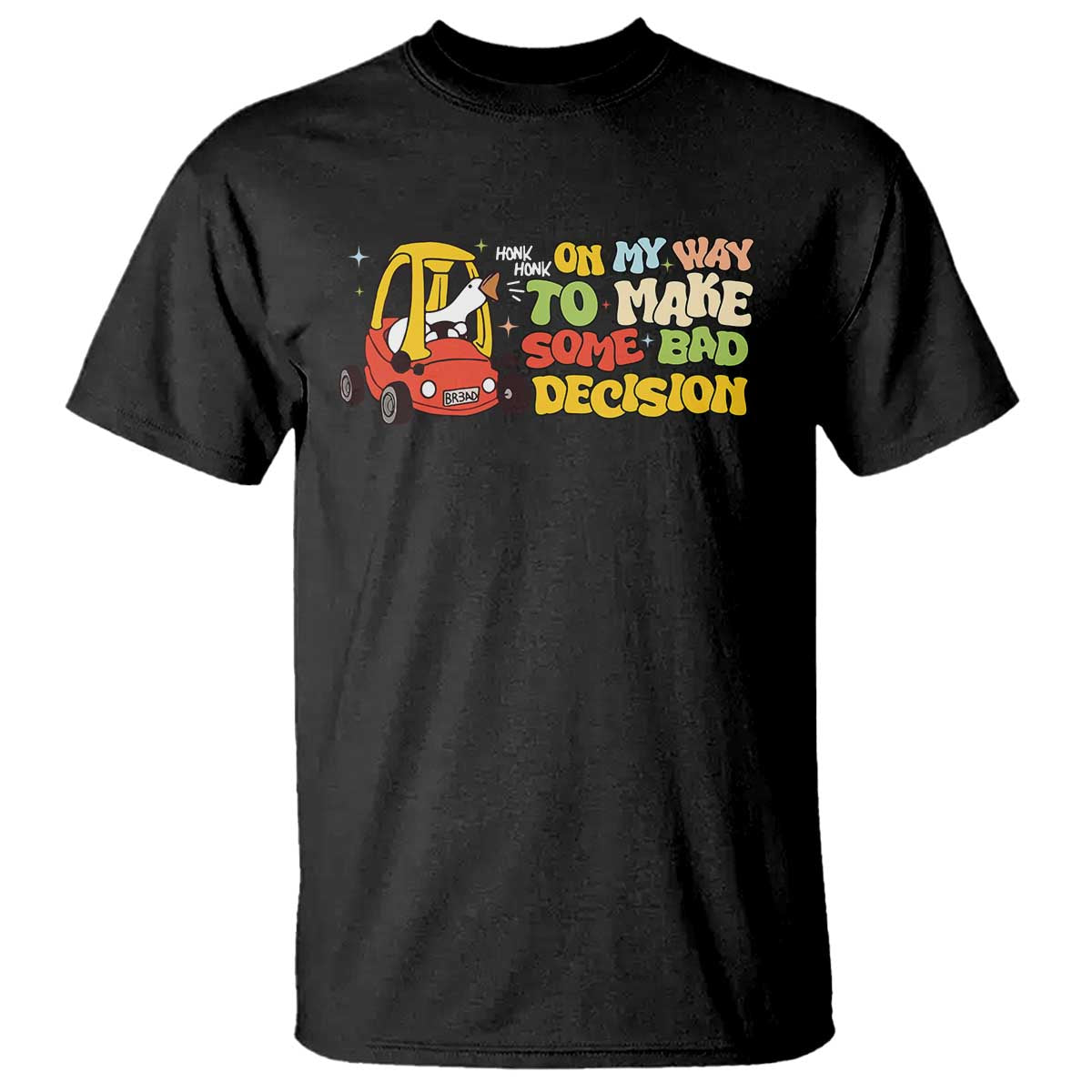 Funny Goose On My Way To Make Some Bad Decisions T Shirt