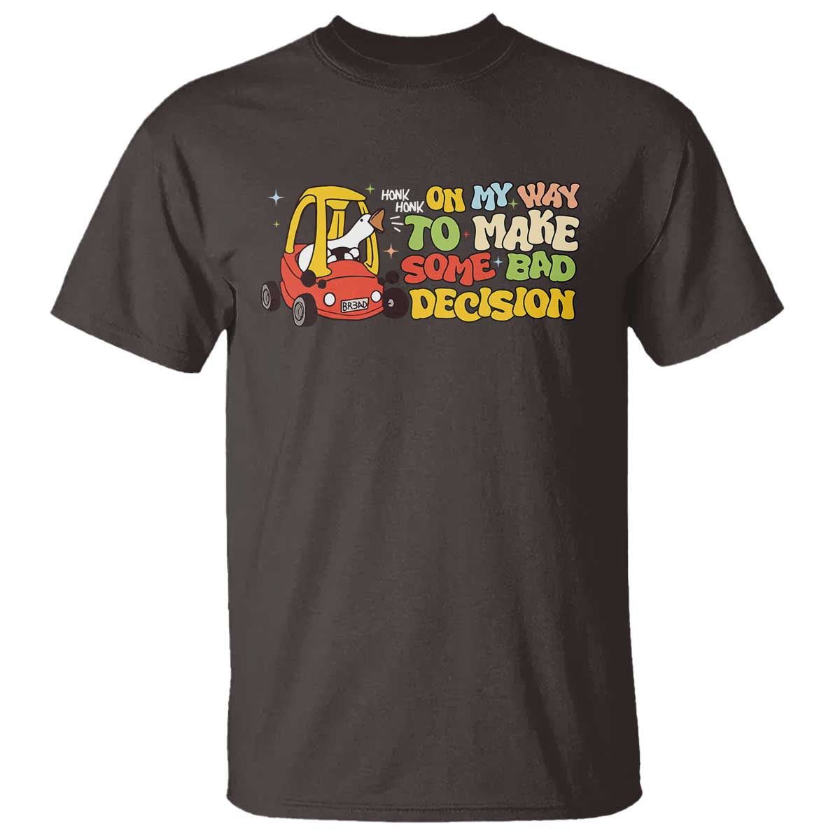 Funny Goose On My Way To Make Some Bad Decisions T Shirt