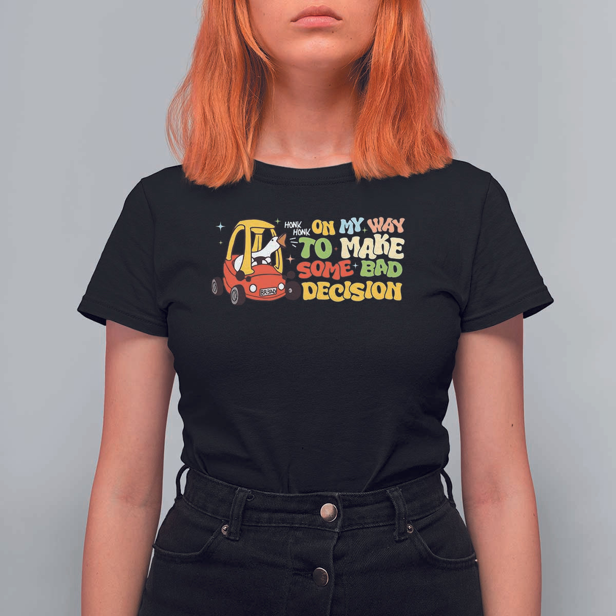 Funny Goose On My Way To Make Some Bad Decisions T Shirt For Women