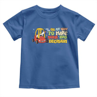 Funny Goose On My Way To Make Some Bad Decisions Toddler T Shirt