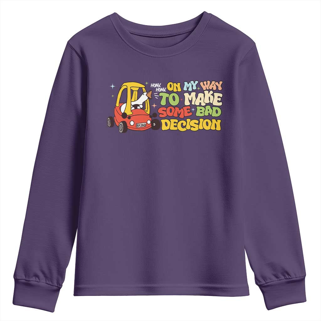 Funny Goose On My Way To Make Some Bad Decisions Youth Sweatshirt