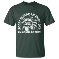 Funny Raccoon Today Is Slap An Idiot Day T Shirt