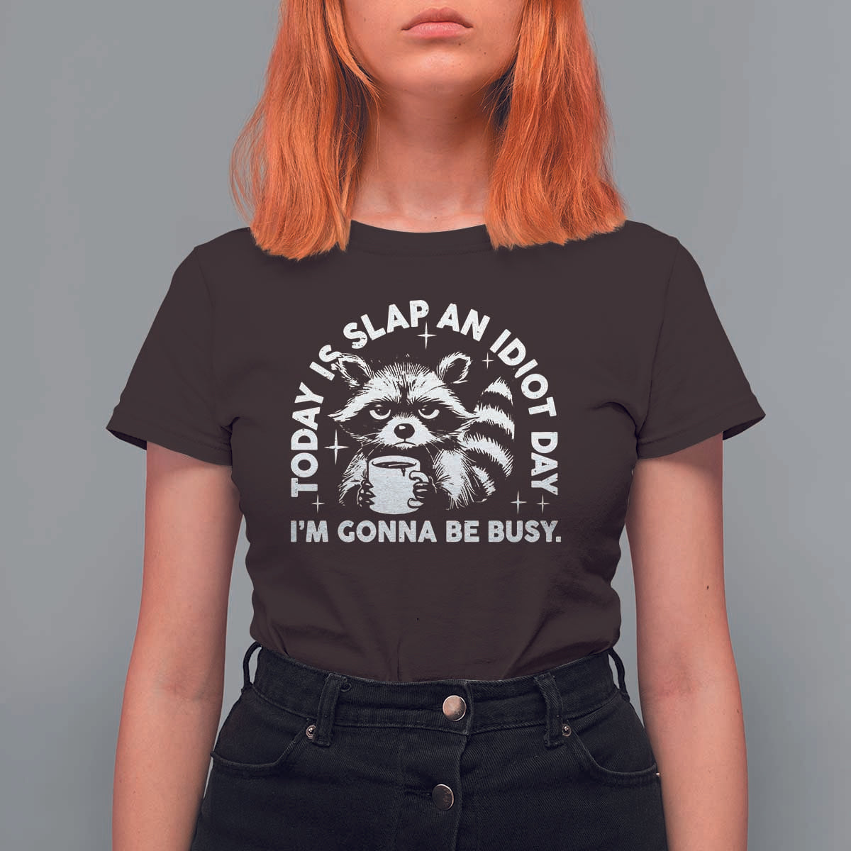 Funny Raccoon Today Is Slap An Idiot Day T Shirt For Women