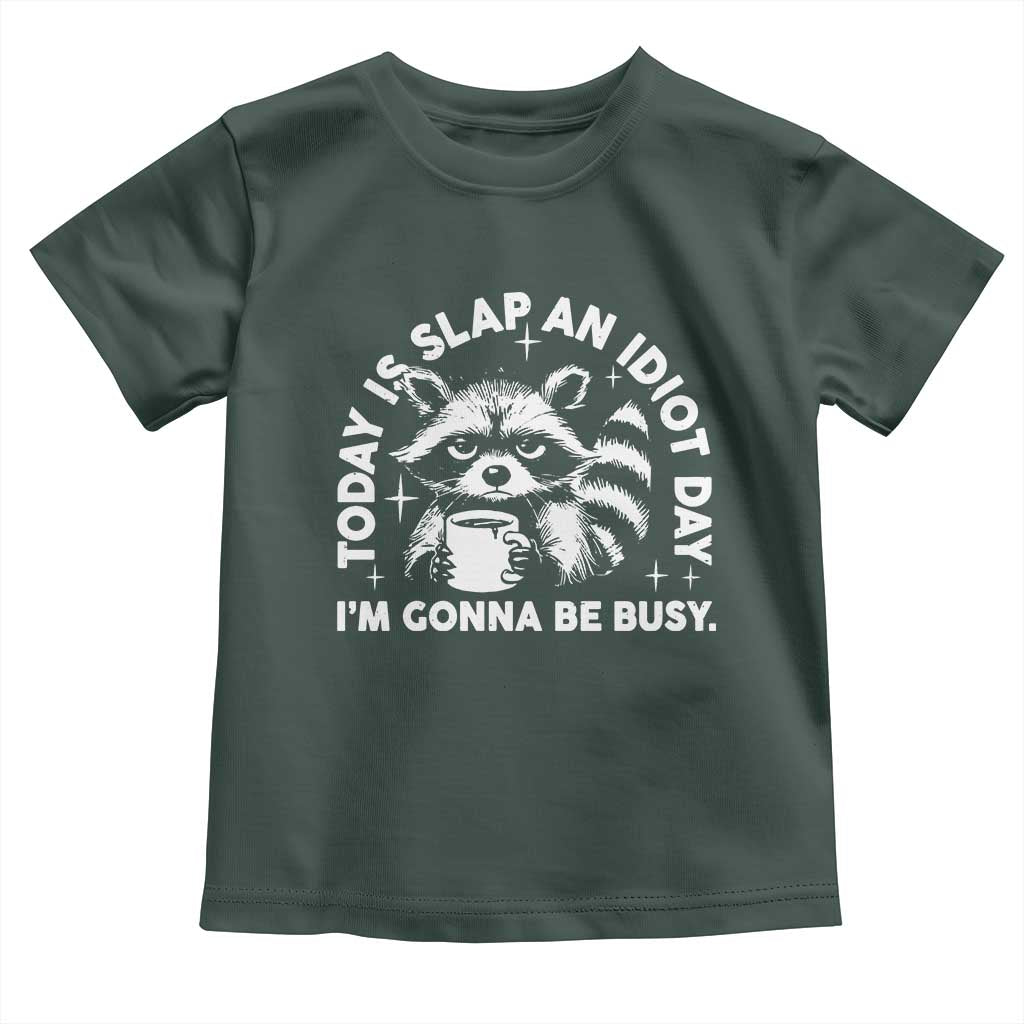 Funny Raccoon Today Is Slap An Idiot Day Toddler T Shirt