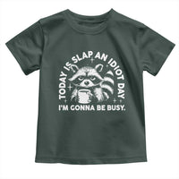 Funny Raccoon Today Is Slap An Idiot Day Toddler T Shirt