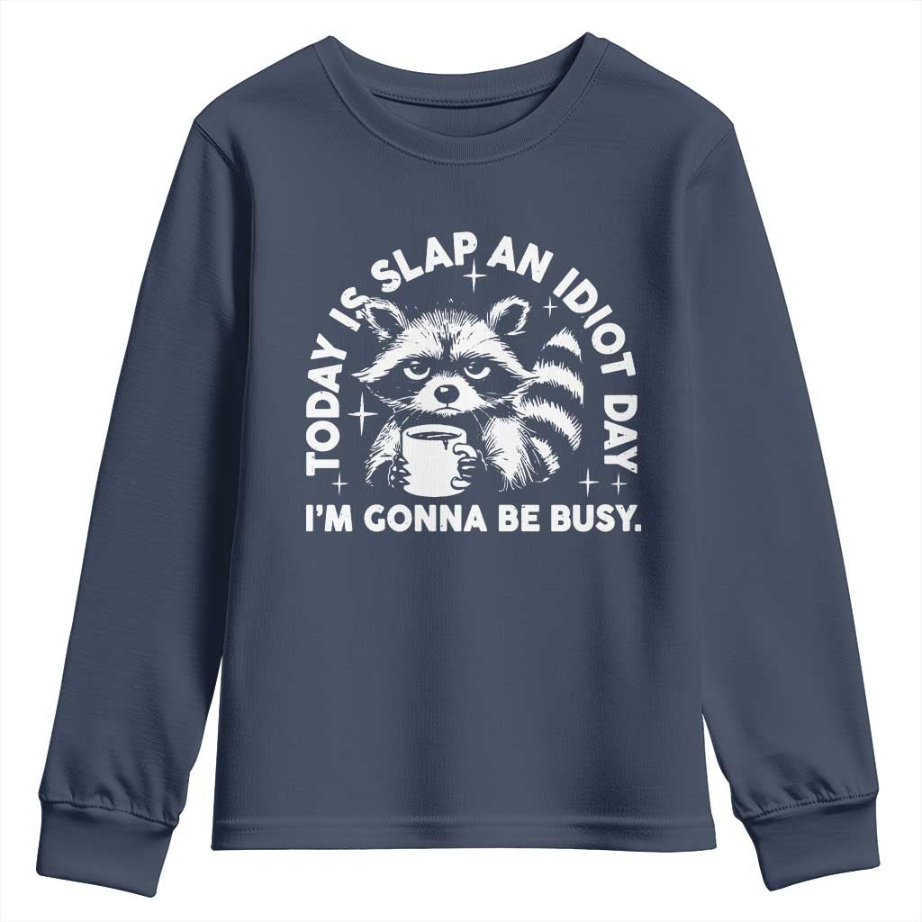 Funny Raccoon Today Is Slap An Idiot Day Youth Sweatshirt