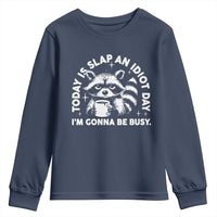 Funny Raccoon Today Is Slap An Idiot Day Youth Sweatshirt