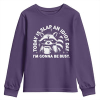 Funny Raccoon Today Is Slap An Idiot Day Youth Sweatshirt