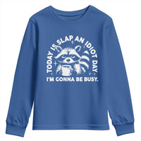 Funny Raccoon Today Is Slap An Idiot Day Youth Sweatshirt