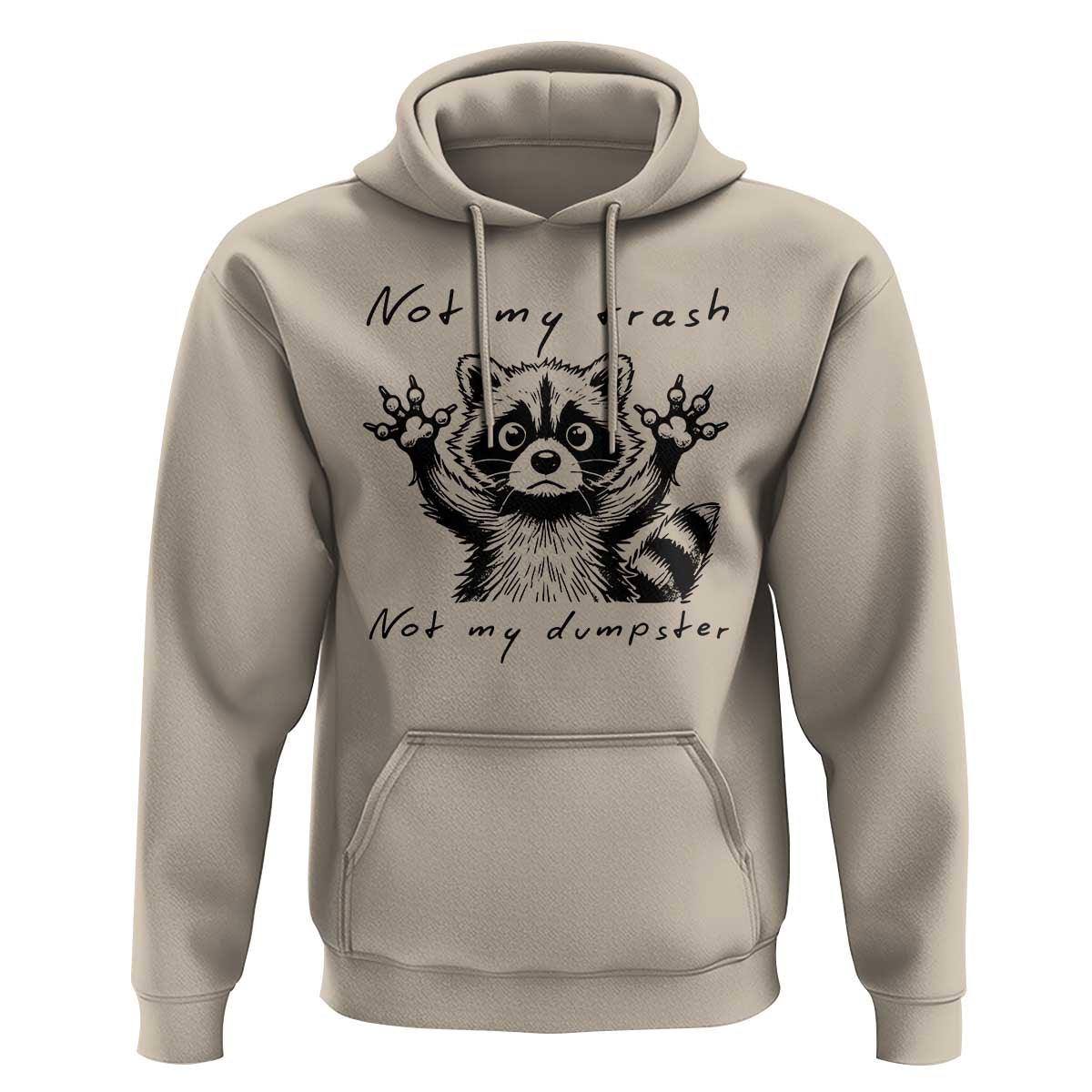 Funny Raccoon Hoodie Not My Trash Not My Dumpster