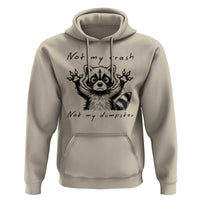 Funny Raccoon Hoodie Not My Trash Not My Dumpster