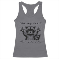 Funny Raccoon Racerback Tank Top Not My Trash Not My Dumpster