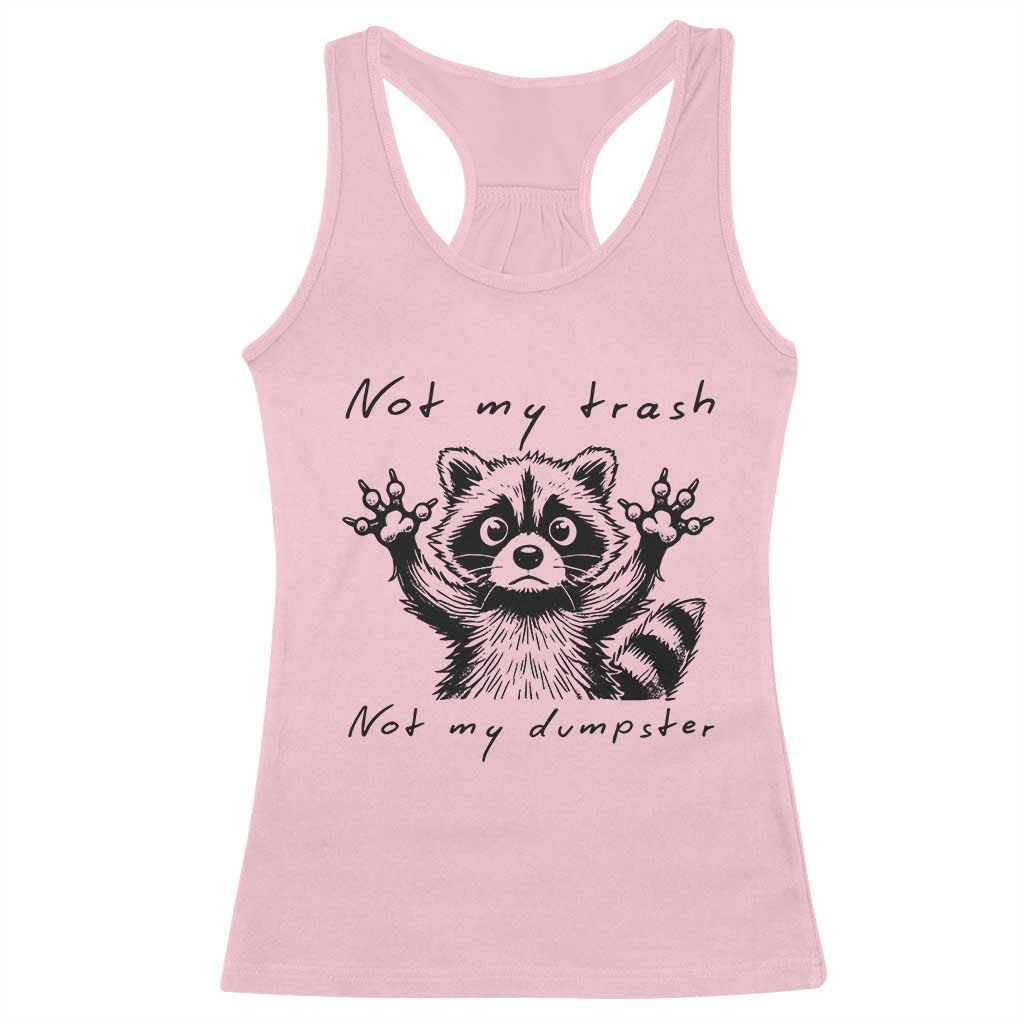Funny Raccoon Racerback Tank Top Not My Trash Not My Dumpster