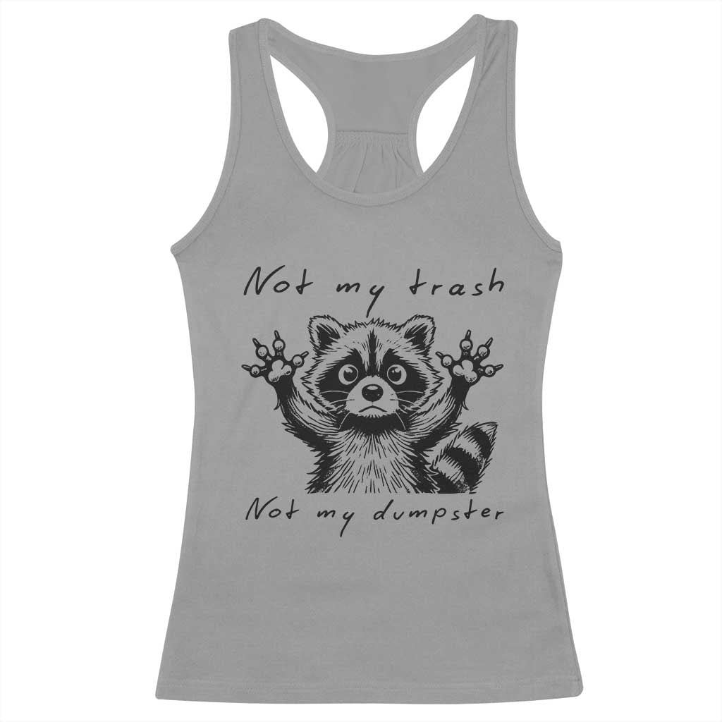 Funny Raccoon Racerback Tank Top Not My Trash Not My Dumpster
