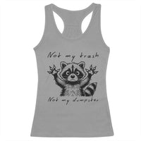 Funny Raccoon Racerback Tank Top Not My Trash Not My Dumpster