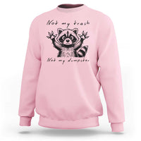 Funny Raccoon Sweatshirt Not My Trash Not My Dumpster