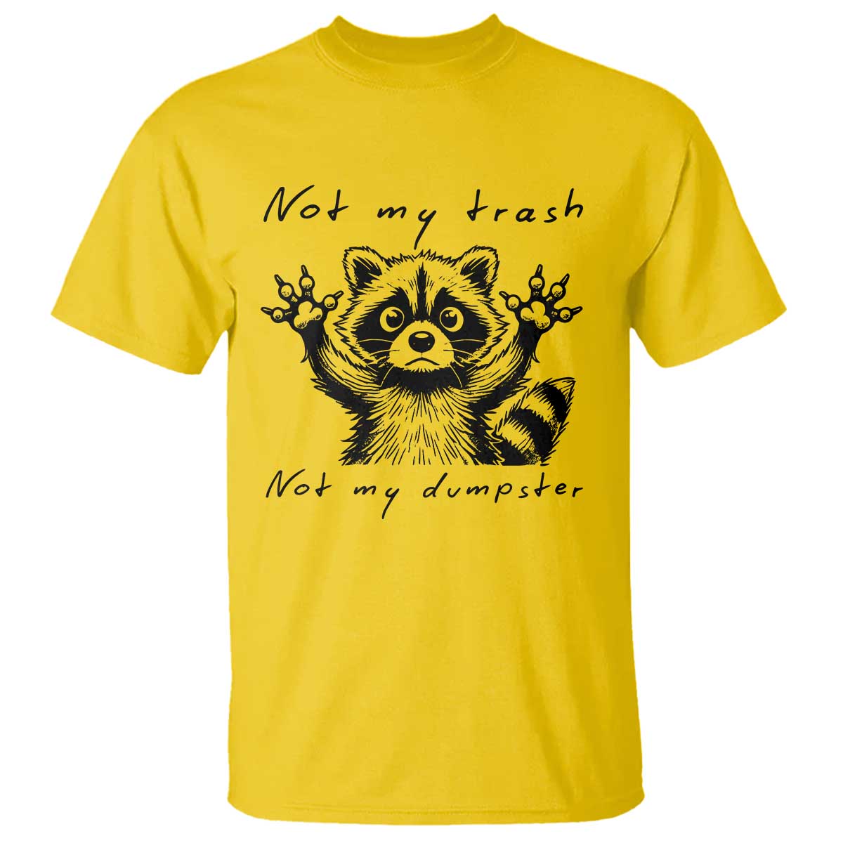 Funny Raccoon T Shirt Not My Trash Not My Dumpster