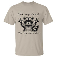 Funny Raccoon T Shirt Not My Trash Not My Dumpster