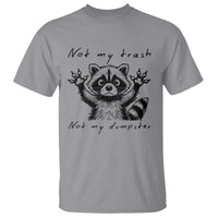 Funny Raccoon T Shirt Not My Trash Not My Dumpster