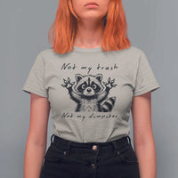 Funny Raccoon T Shirt For Women Not My Trash Not My Dumpster