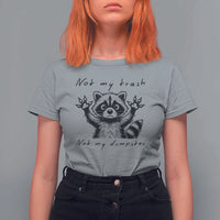 Funny Raccoon T Shirt For Women Not My Trash Not My Dumpster