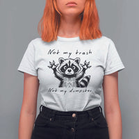 Funny Raccoon T Shirt For Women Not My Trash Not My Dumpster