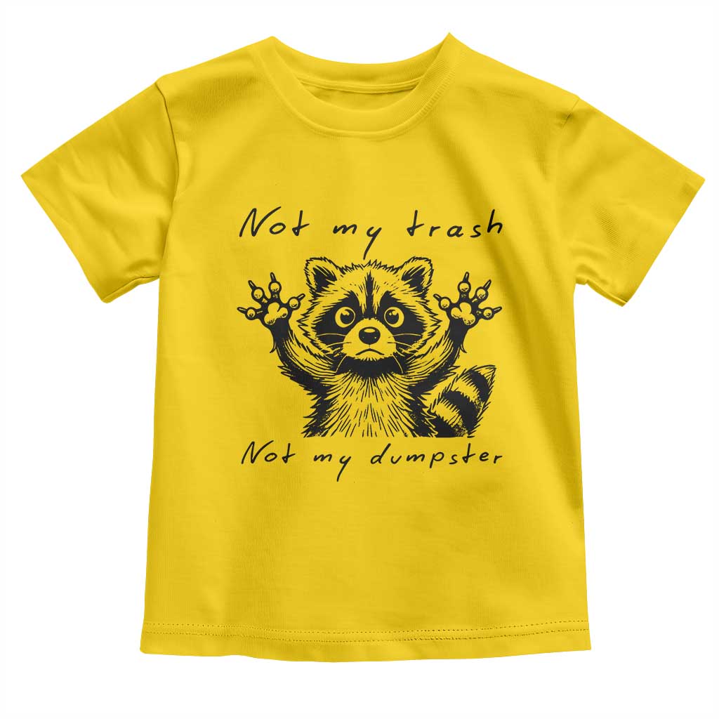 Funny Raccoon Toddler T Shirt Not My Trash Not My Dumpster