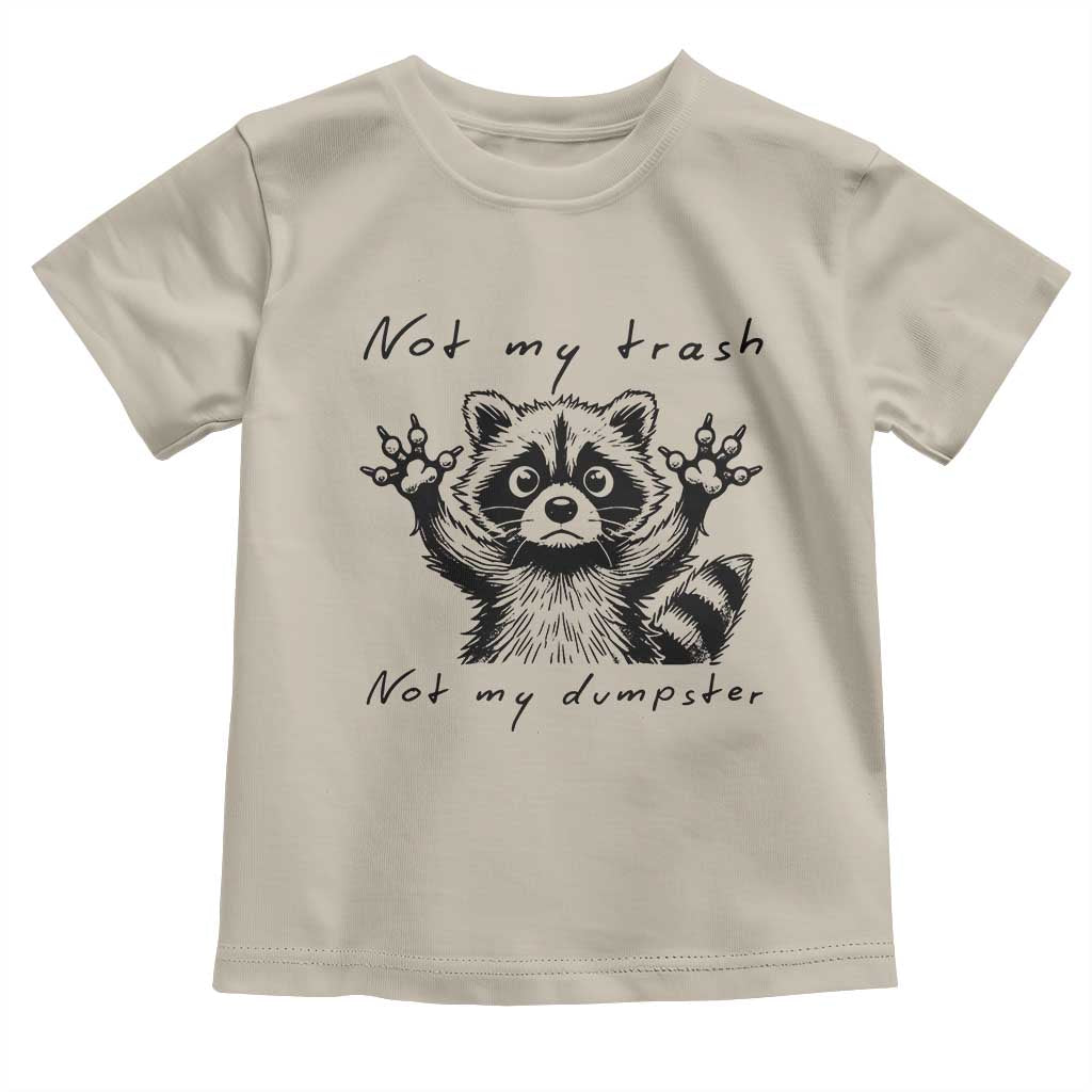 Funny Raccoon Toddler T Shirt Not My Trash Not My Dumpster