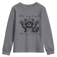 Funny Raccoon Youth Sweatshirt Not My Trash Not My Dumpster