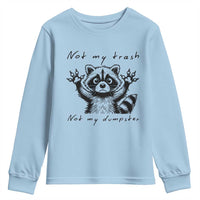 Funny Raccoon Youth Sweatshirt Not My Trash Not My Dumpster