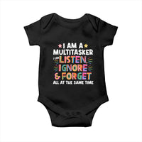 Funny I Am Multitasker Baby Onesie I Can Listen Ignore & Forget All At The Same Time