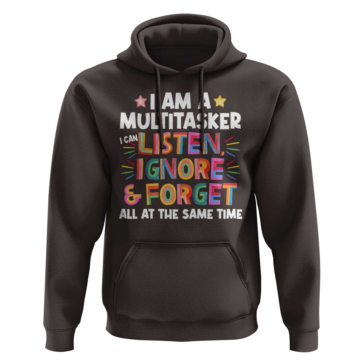Funny I Am Multitasker Hoodie I Can Listen Ignore & Forget All At The Same Time