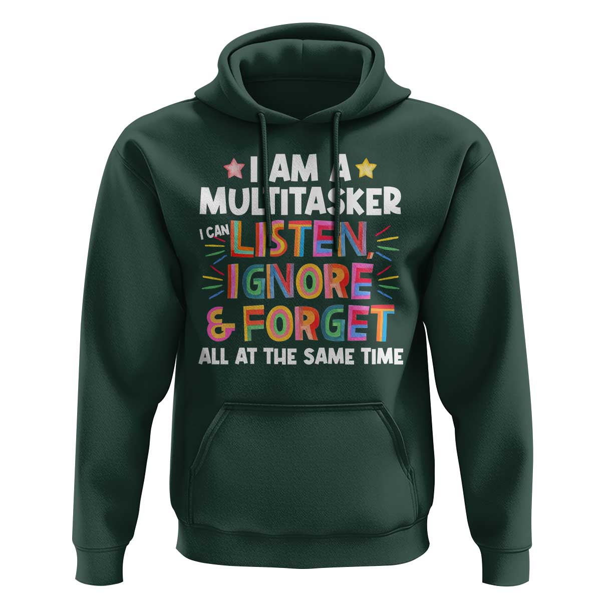 Funny I Am Multitasker Hoodie I Can Listen Ignore & Forget All At The Same Time