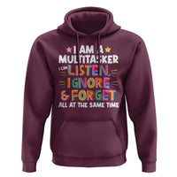 Funny I Am Multitasker Hoodie I Can Listen Ignore & Forget All At The Same Time
