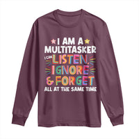 Funny I Am Multitasker Long Sleeve Shirt I Can Listen Ignore & Forget All At The Same Time