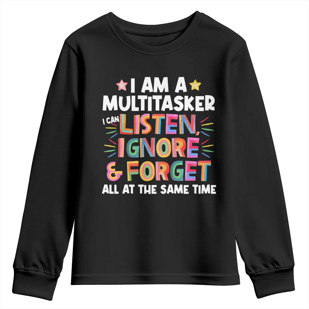 Funny I Am Multitasker Youth Sweatshirt I Can Listen Ignore & Forget All At The Same Time