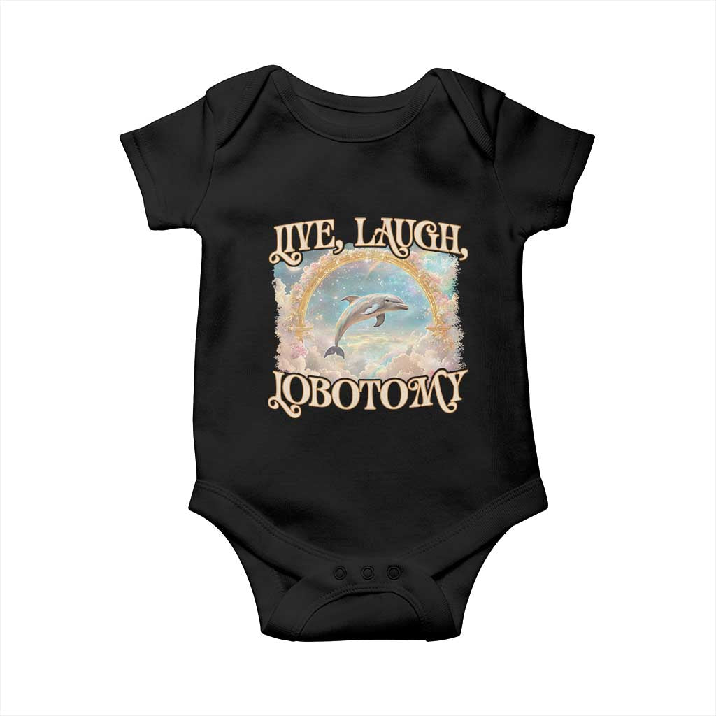 Funny Dolphin Meme Baby Onesie Live Laugh Lobotomy