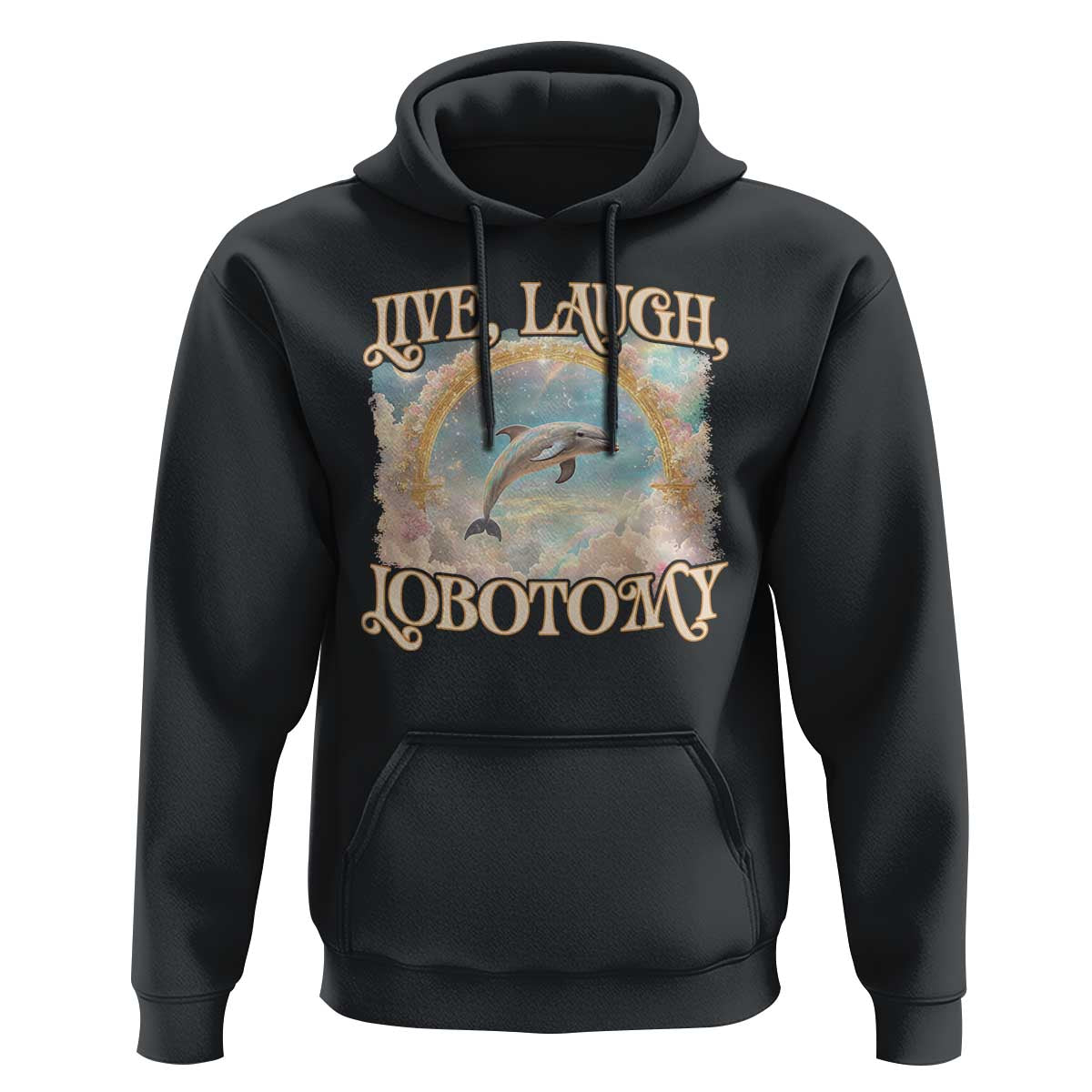 Funny Dolphin Meme Hoodie Live Laugh Lobotomy