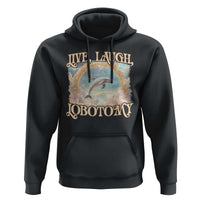 Funny Dolphin Meme Hoodie Live Laugh Lobotomy