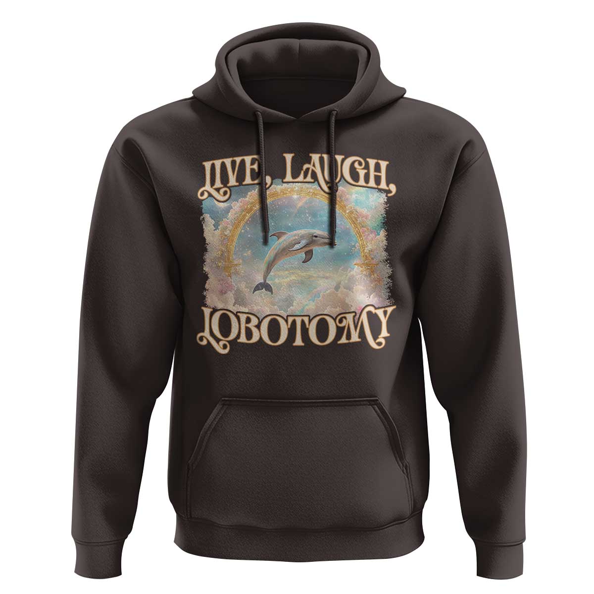 Funny Dolphin Meme Hoodie Live Laugh Lobotomy
