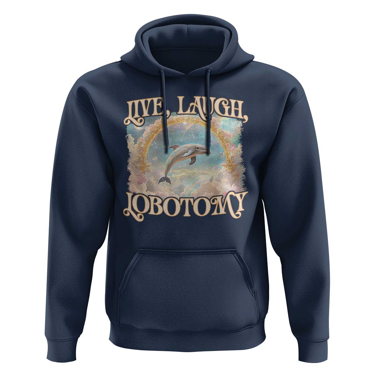 Funny Dolphin Meme Hoodie Live Laugh Lobotomy
