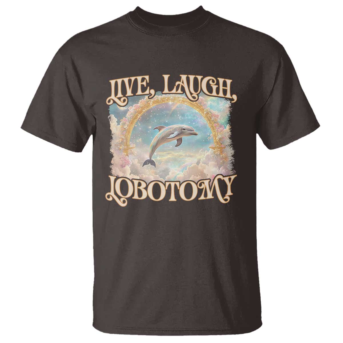 Funny Dolphin Meme T Shirt Live Laugh Lobotomy