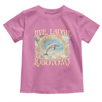 Funny Dolphin Meme Toddler T Shirt Live Laugh Lobotomy