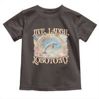 Funny Dolphin Meme Toddler T Shirt Live Laugh Lobotomy